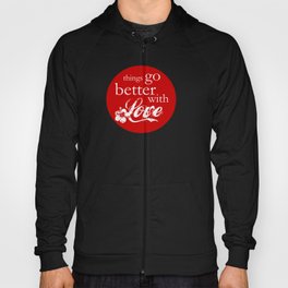 things go better with Love Hoody