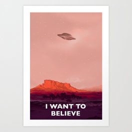 I want to believe Art Print