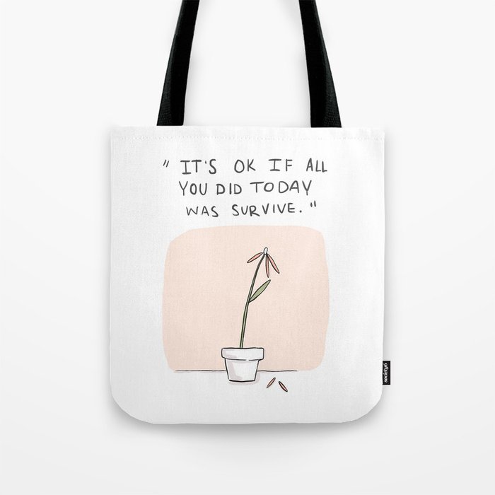 It's ok if all you did today was survive. Tote Bag