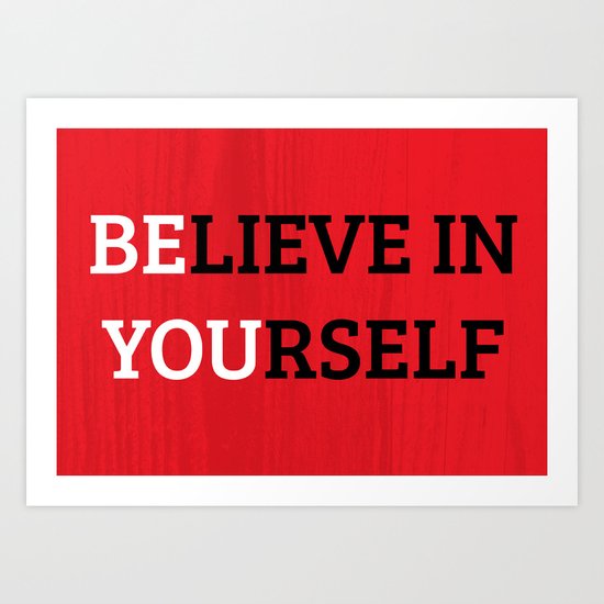 Believe in Yourself Art Print