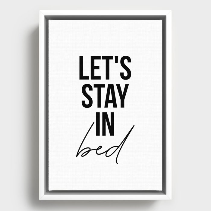 Let's stay in bed Framed Canvas
