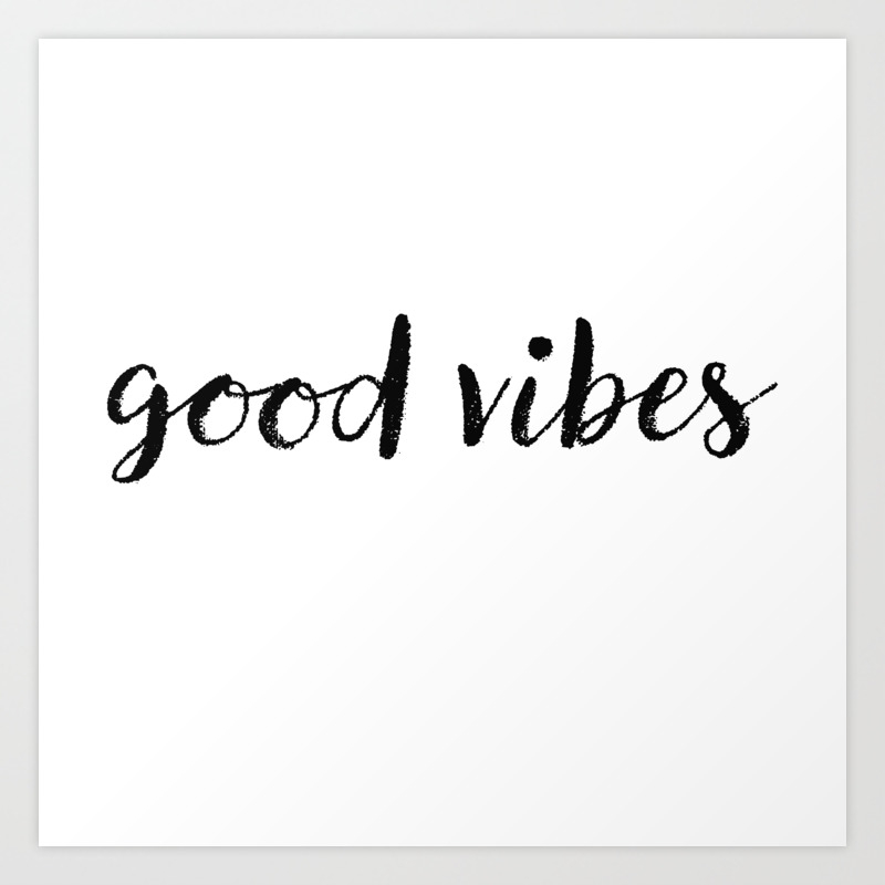 Good Vibes Drawing Art Print By Theteemachine Society6