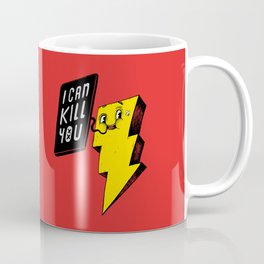 I can kill you! Coffee Mug