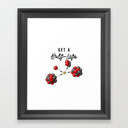 Get a Half Life Framed Art Print