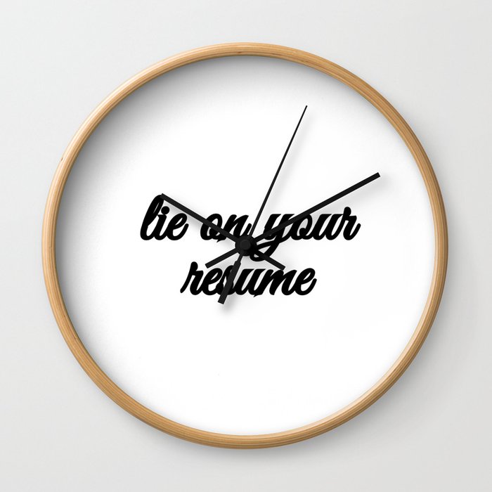 Bad Advice - Lie on Your Resume Wall Clock