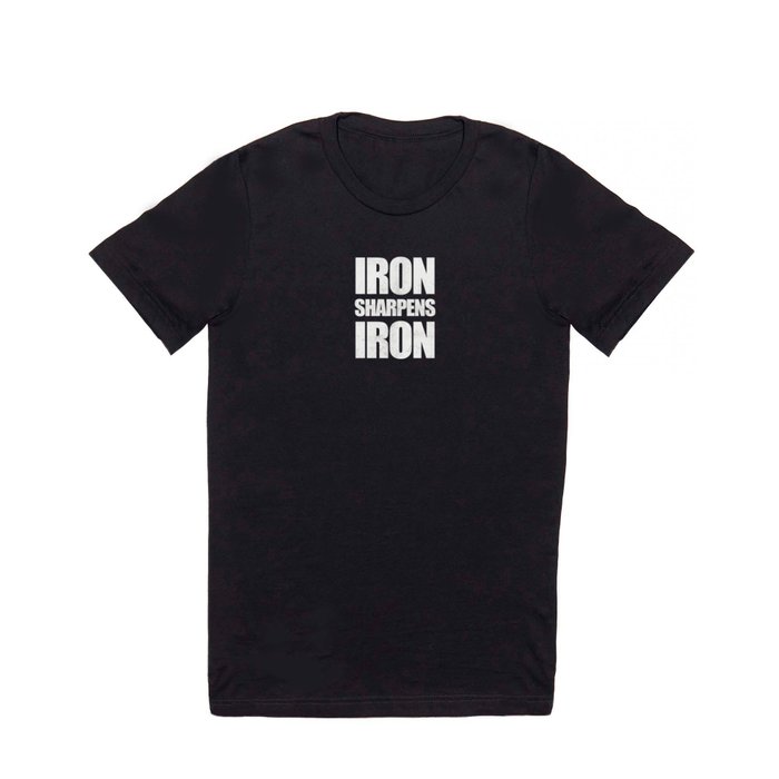 Iron Sharpens Iron - Proverbs 27:17 T Shirt