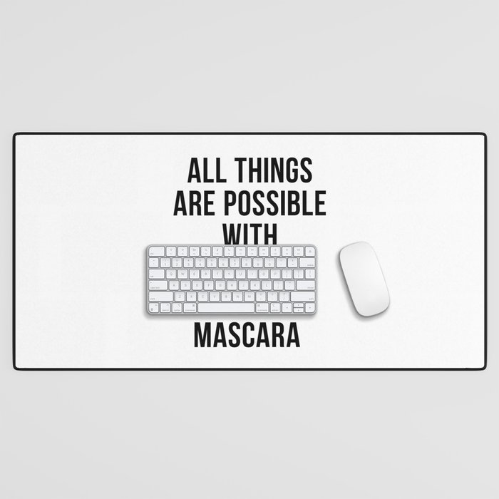 All Things are Possible with Coffee and Mascara Desk Mat