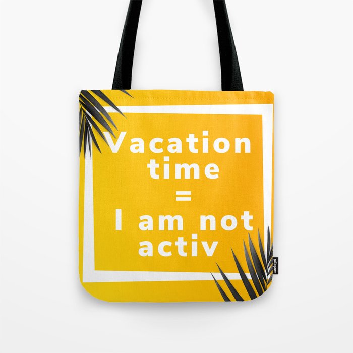 Vacation time I am not activ anagram Tote Bag