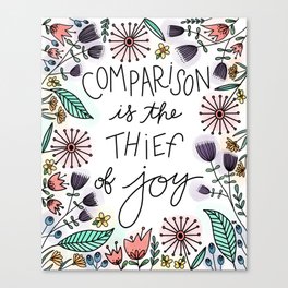 Comparison is the Thief of Joy Canvas Print