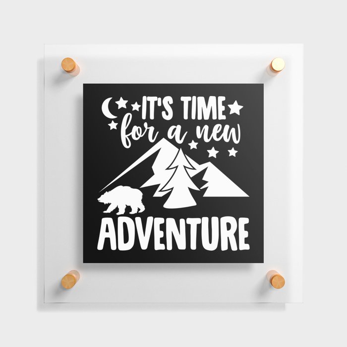 It's Time For A New Adventure Floating Acrylic Print