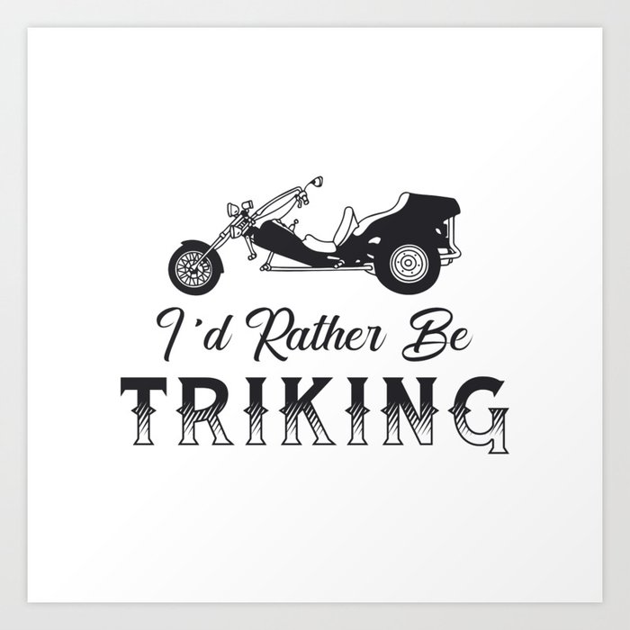 Triker I'd Rather Be Triking Motor Trike Retro Art Print