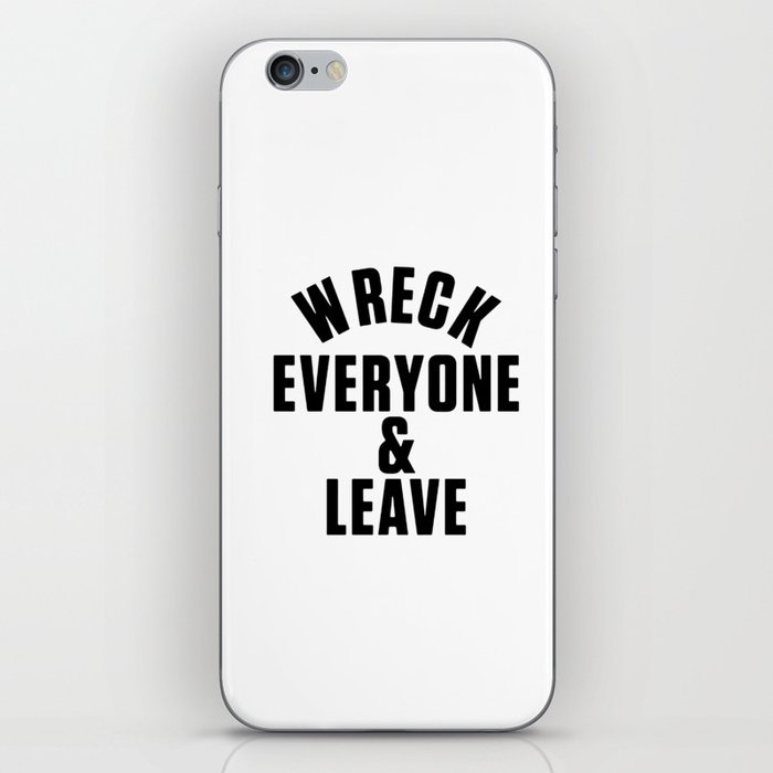 wreck everyone and leave iPhone Skin
