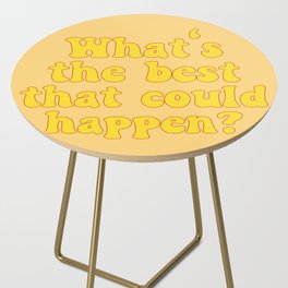 What's The Best That Could Happen Side Table
