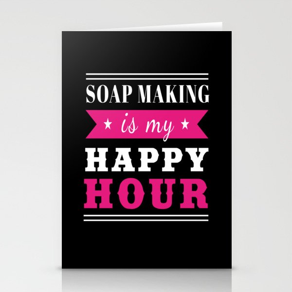 Soap Making Is My Happy Hour Soap Making Stationery Cards