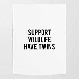 Support wildlife have twins Poster