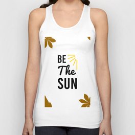 quotes - be the sun Unisex Tank Top