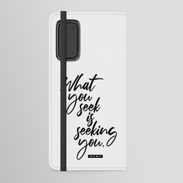 What You Seek Is Seeking You - Rumi Quote - Literature - Typography Print 2 Android Wallet Case