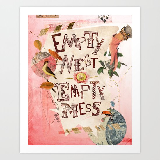 Empty Nest • Empty Mess Art Print