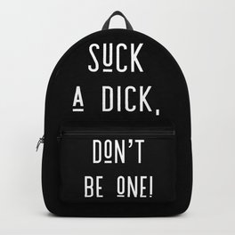 Don’t Be A D*ck Backpack | Bj, Typography, Gay, Blowjob, Funny, Adulthumor, Black And White, Quote, Lgbt, Dick 
