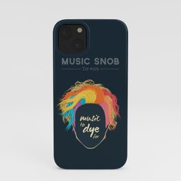 Music to DYE for — Music Snob Tip #075 iPhone Case