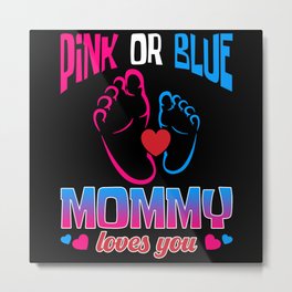 Pink or Blue Mommy loves you Metal Print | New Born Baby, Mommy Loves You, New Daughter, Baby Sayings, Funny Mom, Future Mom, Pink Or Blue, Gender Reveal, Daddy To Be, Pregnant Saying 