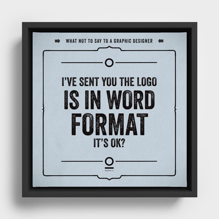 What not to say to a graphic designer. - "Word" Framed Canvas