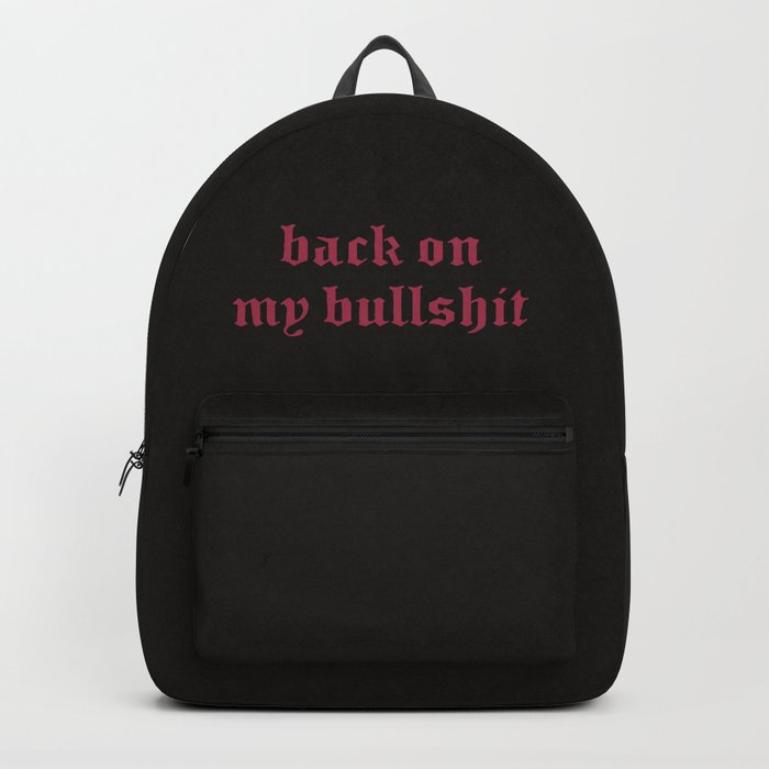 Back on My Bullshit Backpack