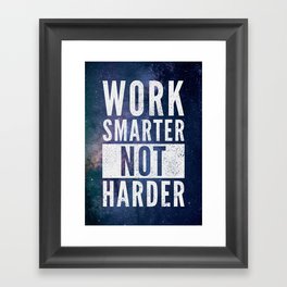 Work Smarter Not Harder Framed Art Print