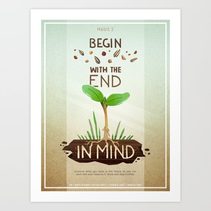Habit 2 Begin With The End In Mind Art Print By Gatoiberico Society6