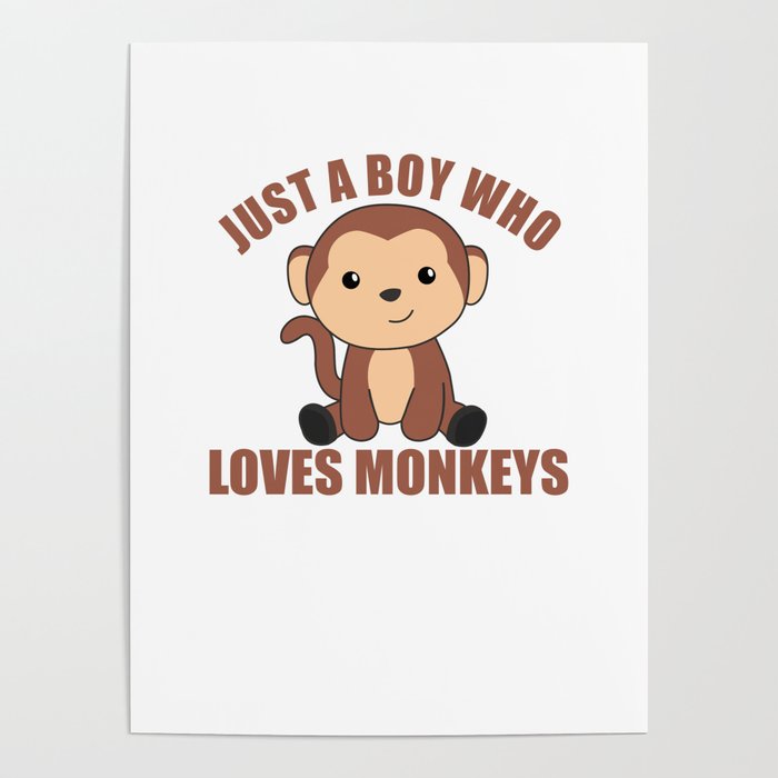 Just A Boy who loves Monkeys Sweet Monkey Poster
