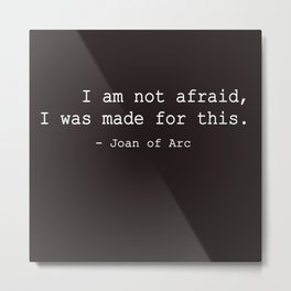 I was made for this Metal Print | Confident, Graphicdesign, Brave, Joan, Arc 