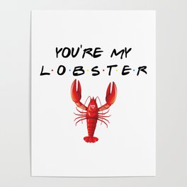 You're My Lobster Funny Quote Poster