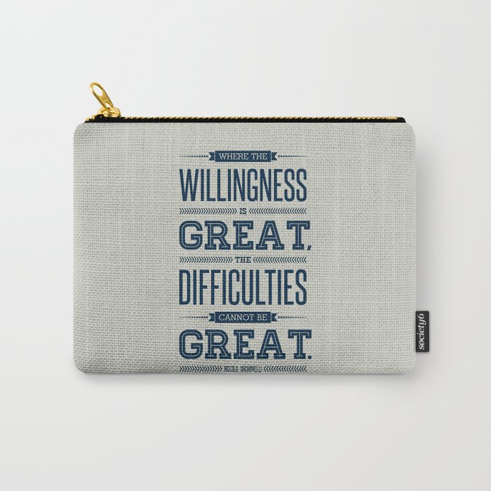 Lab No 4 Where The Willingness Niccolo Machiavelli Inspirational Quotes Carry All Pouch By Labno4 Society6