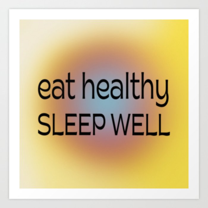 EAT HEALTHY SLEEP WELL Art Print