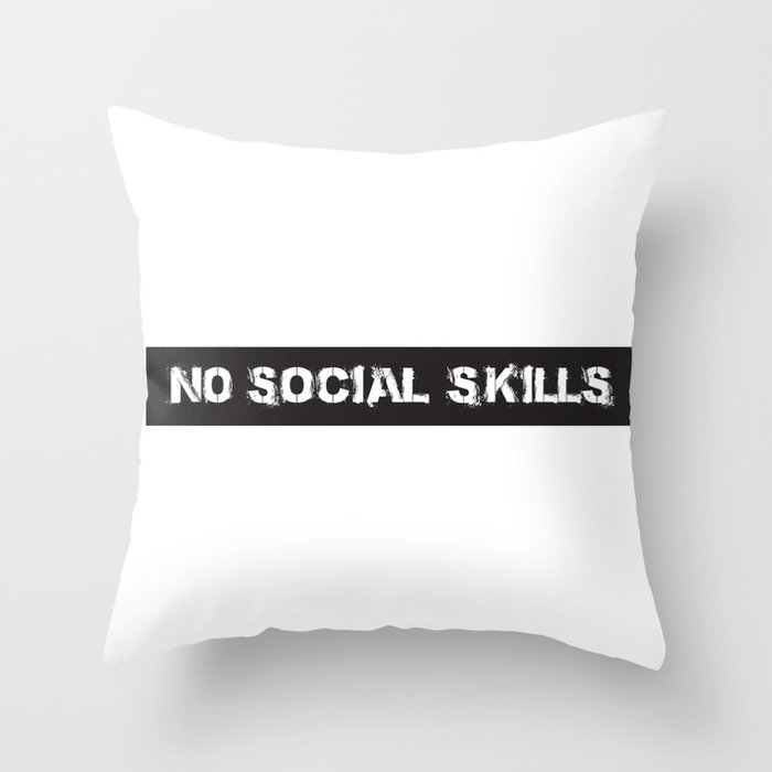 No social skills Throw Pillow