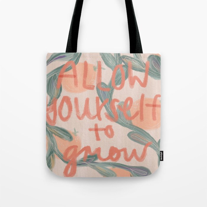 Allow Yourself To Grow Tote Bag