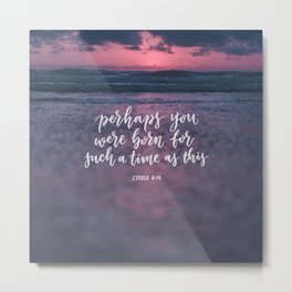 You were born for such a time as this Metal Print | Sunset, Typography, Bible, Biblelettering, Jesuschrist, Handlettering, Bibleverse, Believer, Ink, Jesus 