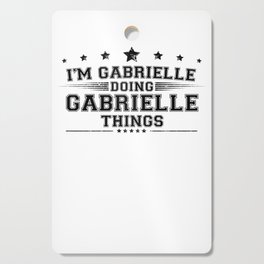 i’m Gabrielle doing Gabrielle things Cutting Board