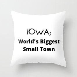 Iowa; World's Biggest Small Town Throw Pillow