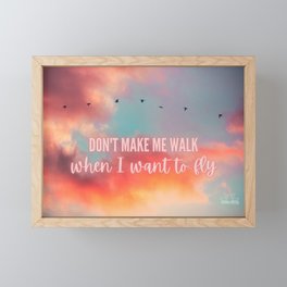 Don't make me walk when I want to fly Framed Mini Art Print