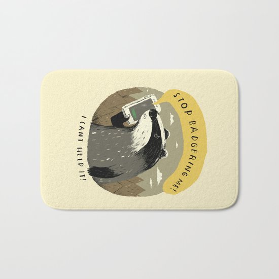 stop badgering me Bath Mat