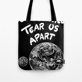 LOVE WILL TEAR US APART Tote Bag