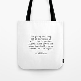 Though My Soul May Set in Darkness, I Have Loved the Stars Too Fondly to be Fearful of the Night - Sarah Williams Poem Quote. Tote Bag