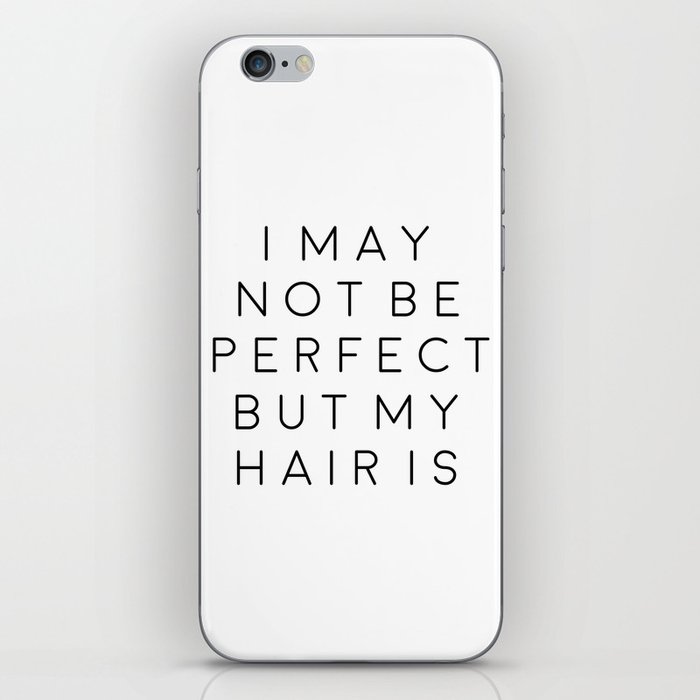 Fashion Wall Art Girls Room Art Printable Quotes I May Not Be Perfect But My Hair Is Typography Post Iphone Skin By Typohouseart Society6