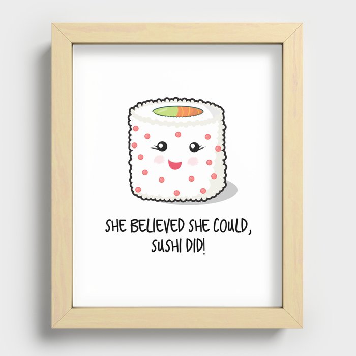 She believed she could, sushi did Recessed Framed Print