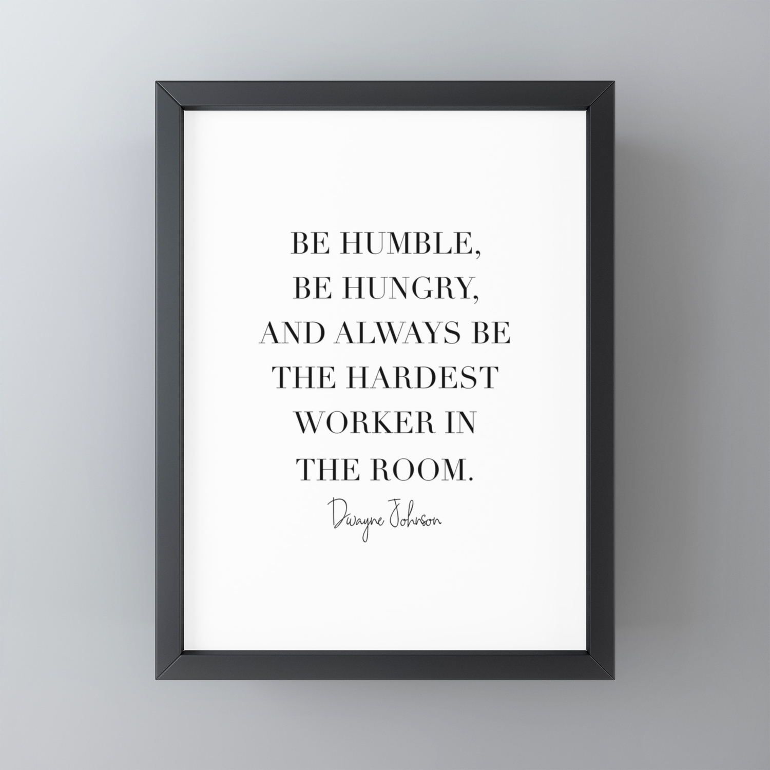 Be Humble Be Hungry And Always Be The Hardest Worker In The Room Dwayne Johnson Framed Mini Art Print By Typologie Paper Co Society6