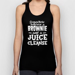 Somewhere Between A Brownie And A Cleanse Tank Top