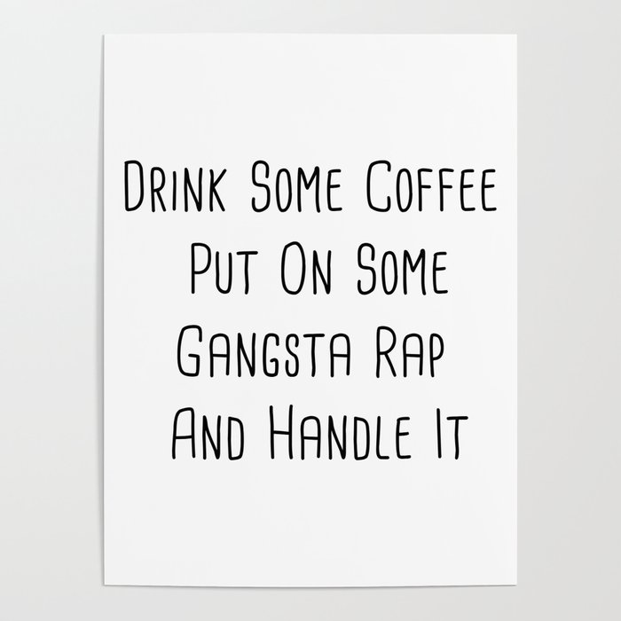 Drink some coffee, put on gangster-rap, and handle it. Poster