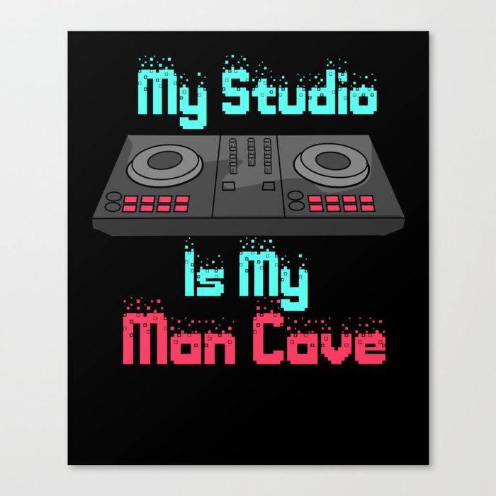 My Studio Is My Man Cave Canvas Print