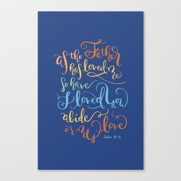 Abide In My Love - John 15:9  Canvas Print